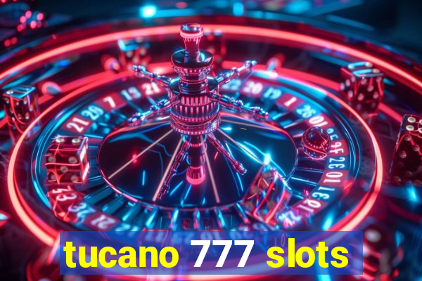 tucano 777 slots